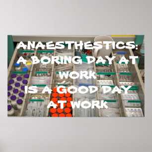 ANESTETIK: EN BORDDAG I ARBETET ÄR EN BRA DAG POSTER