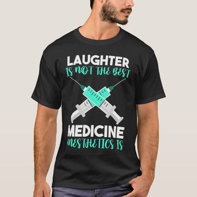 Anesthesia Laughter Is Not The Best Medicine Anest T Shirt (Framsida)