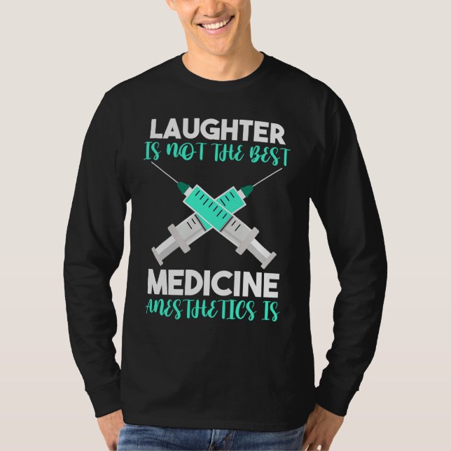 Anesthesia Laughter Is Not The Best Medicine Anest T Shirt (Framsida)