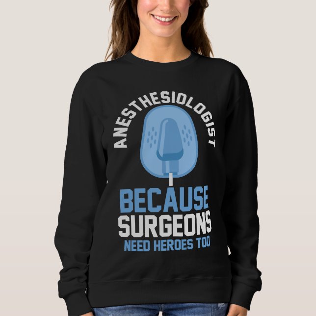 Anesthesiologist Because Surgeons Need Heroes Too T Shirt (Framsida)
