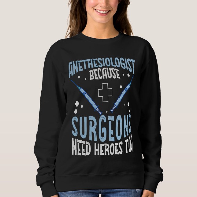 Anesthesiologist Surgeons Need Heroes Too  Anesthe T Shirt (Framsida)