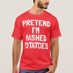 Ange att jag är en Thanksgiving av potatis i Mash T Shirt
