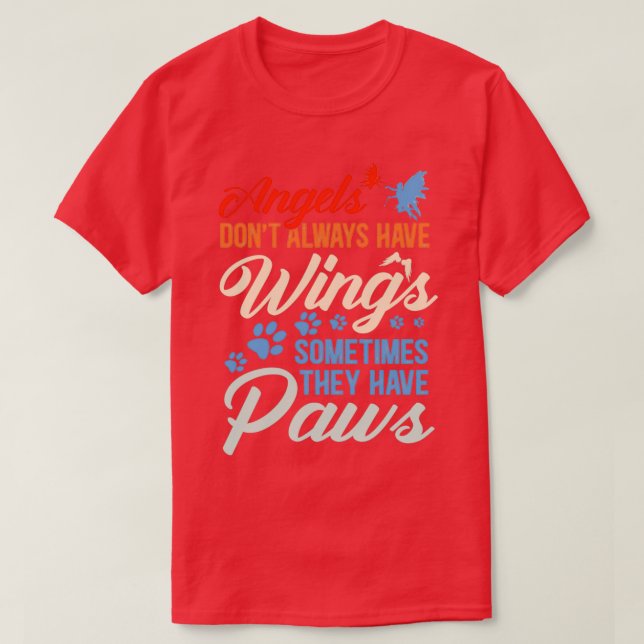 Angels Dont Always Have Wings They Have Paws T Shirt (Design framsida)