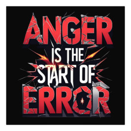 Anger is the Start of Error | Powerful Quote Fototryck