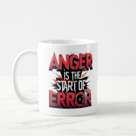 Anger is the Start of Error | Powerful Quote Kaffemugg