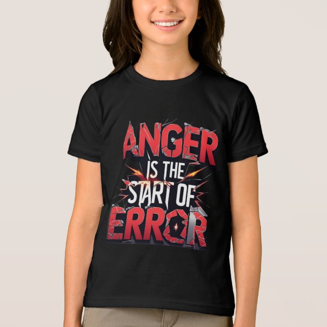 Anger is the Start of Error | Powerful Quote T Shirt (Framsida)