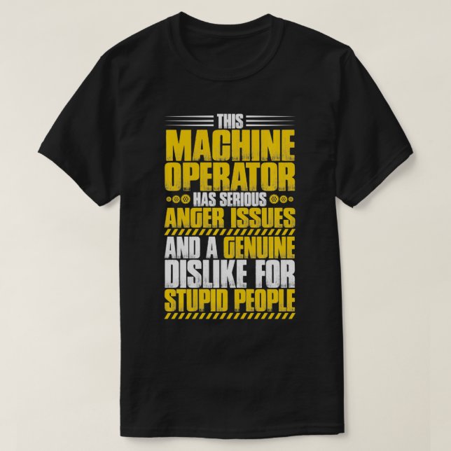 Anger Issues Machine Operator Pullover  T Shirt (Design framsida)