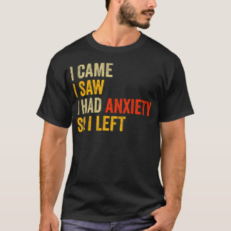 Ångest Humor Introvert Jag Kom Jag Såg Jag Fick T Shirt