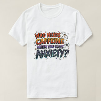 Ångest över Koffein Rolig Sarksatisk Grafik T Shirt