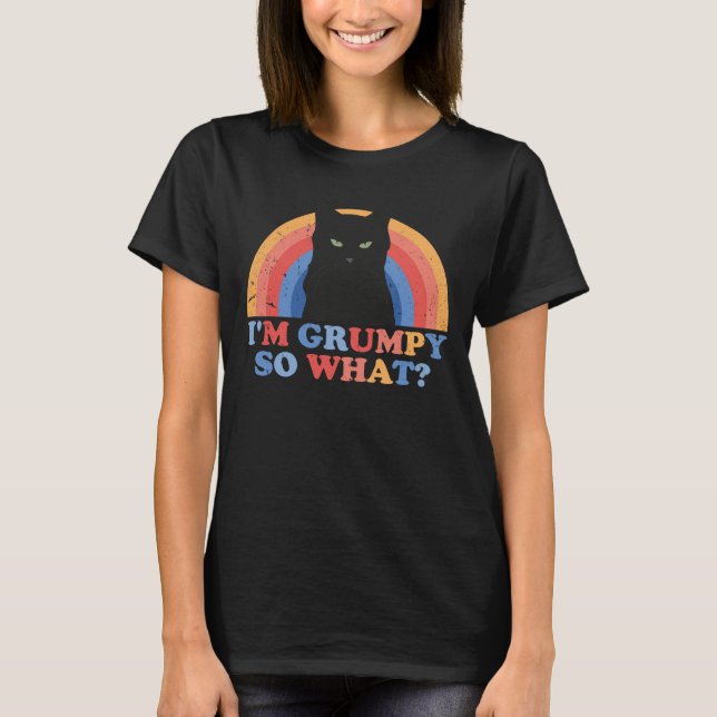 Angry cat I'm grumpy so what funny cats T Shirt (Framsida)