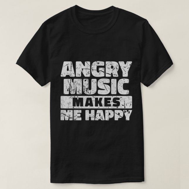 Angry Music Makes Me Happy Graphic T Shirt (Design framsida)