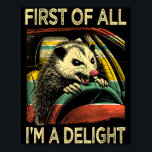 Angry Ossum Driving Funny Quote First Of All I'm A Poster<br><div class="desc">Angry Ossum Driving Funny Quote First Of All I'm A Delight</div>