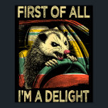 Angry Ossum Driving Funny Quote First Of All I'm A Poster<br><div class="desc">Angry Ossum Driving Funny Quote First Of All I'm A Delight</div>