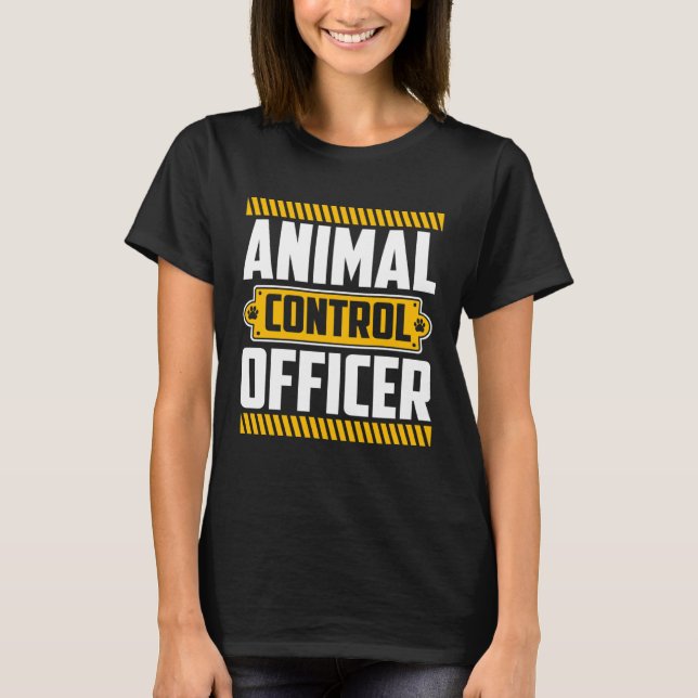 Animal Saying Animal Control Officer Hund Rescue T Shirt (Framsida)