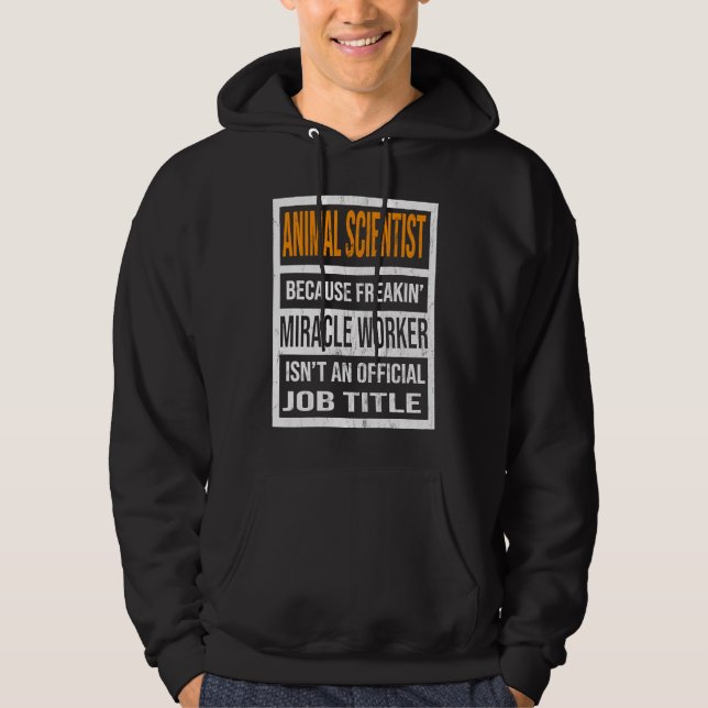 Animal Scientist Because Miracle Worker Funny Men  Hoodie (Framsida)