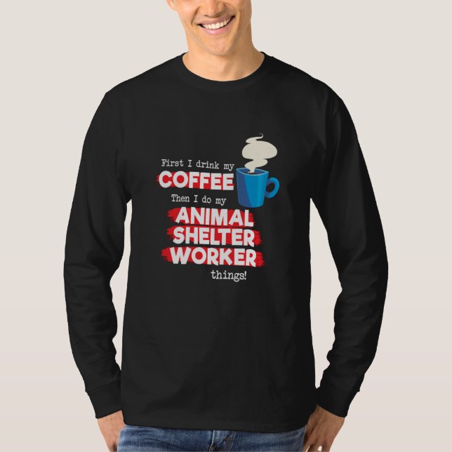 Animal Shelter Worker and Coffee T Shirt (Framsida)