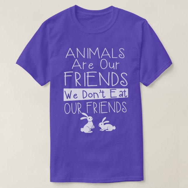 Animals are our friends we don't eat our friends  t shirt (Design framsida)