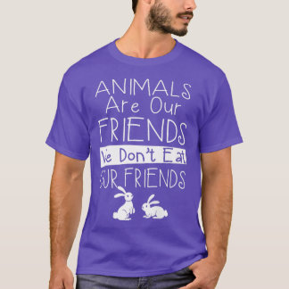 Animals are our friends we don't eat our friends  t shirt