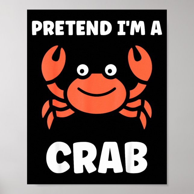 Animals Funny Crabs Quote Pretend I'm A Crab  Poster (Framsidan)