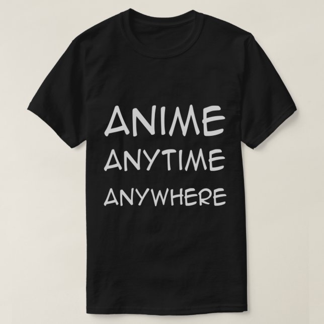 Anime Anytime Anywhere Fun Anime Boys Teens Men  T Shirt (Design framsida)