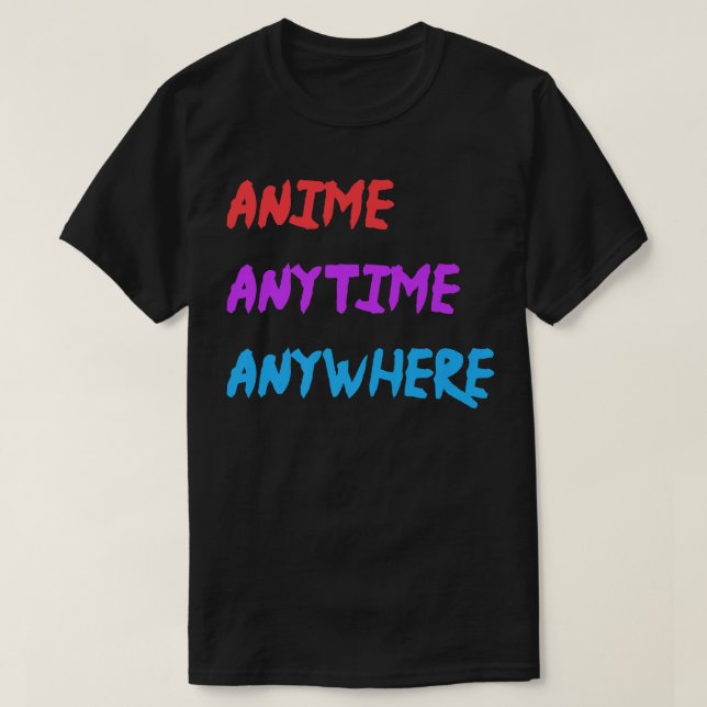 Anime Anytime Anywhere Funny Quote Premium  T Shirt (Design framsida)
