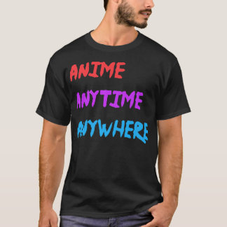 Anime Anytime Anywhere Funny Quote Premium  T Shirt