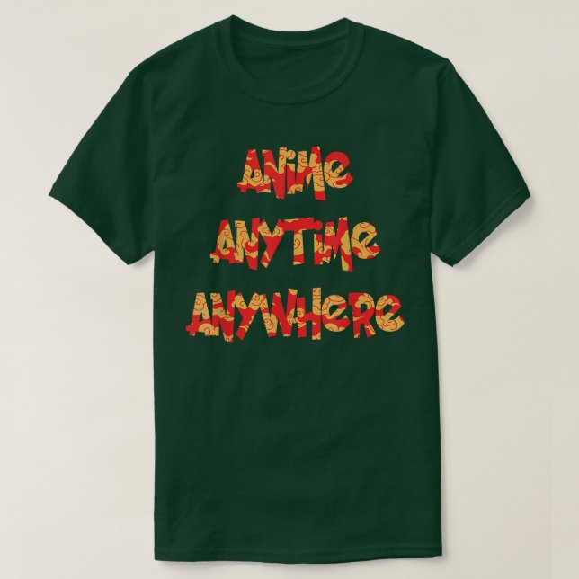 Anime Anytime Anywhere Funny Saying for Anime Love T Shirt (Design framsida)