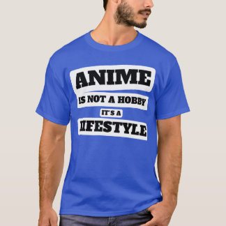 Anime är inte en hobby, det är en livsstil anime-ä t shirt