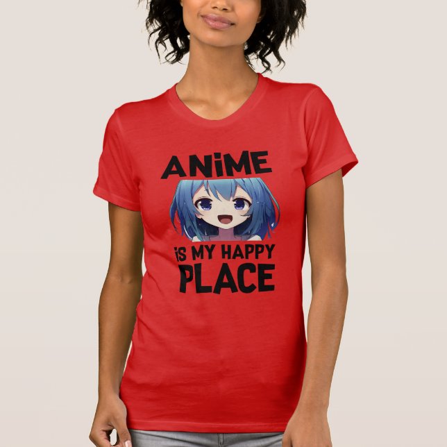 Anime är Min Lycklig Ställe T Shirt (Framsida)