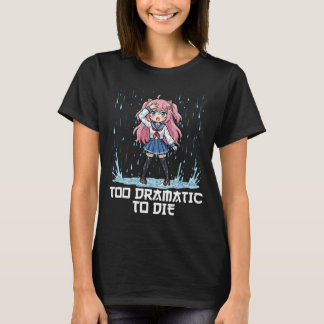 ANIME - FÖR DRAMATISK FÖR ATT DÖ T SHIRT