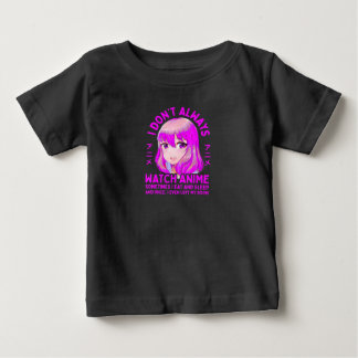 Anime Gift Teen Girls Women I Don't Always Watch A T Shirt