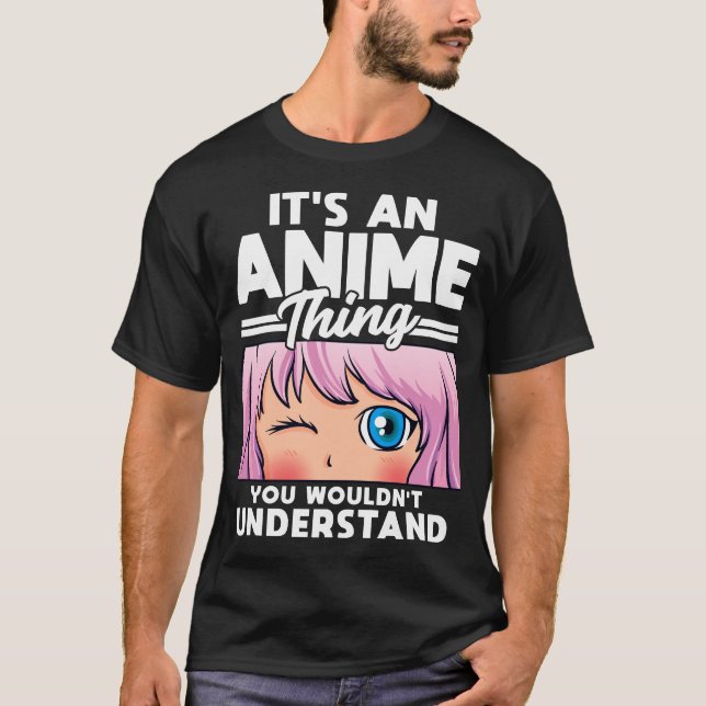 Anime Girl An Anime Sak Du skulle inte förstå T Shirt (Framsida)