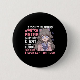Anime Girl jag bevakar inte alltid Anime Funy Knapp