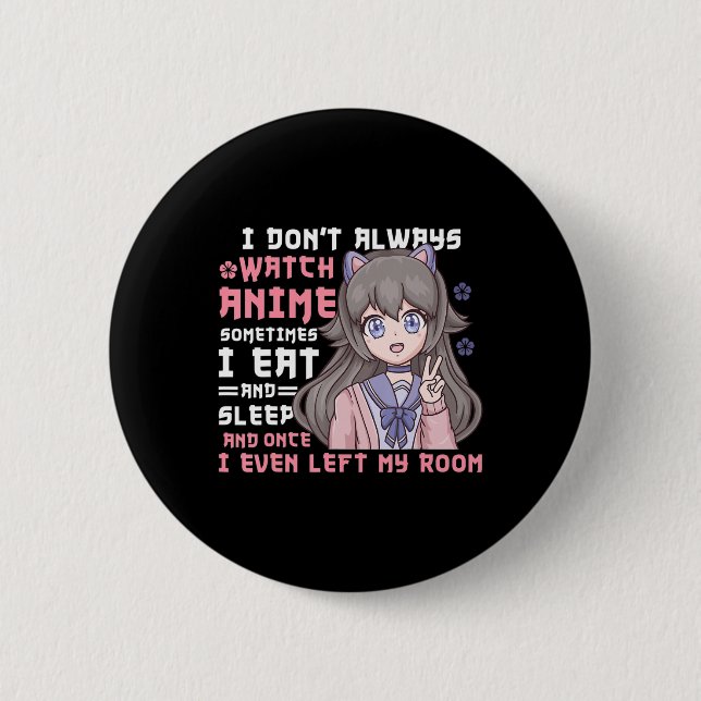 Anime Girl jag bevakar inte alltid Anime Funy Knapp (Framsida)