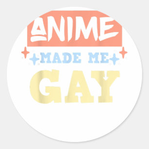 Anime gjorde mig till Gay Funny Anime Meme LBGTQ G Runt Klistermärke