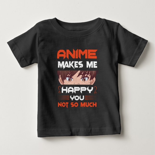 Anime Gör Mig Glad Du Inte Så Mycket T Shirt (Framsida)