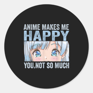 Anime Gör Mig Glad Du Inte Så Rolig Anime L Runt Klistermärke