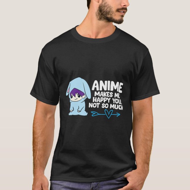 Anime gör mig Lycklig till dig T Shirt (Framsida)