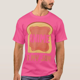Anime is my jam  t shirt