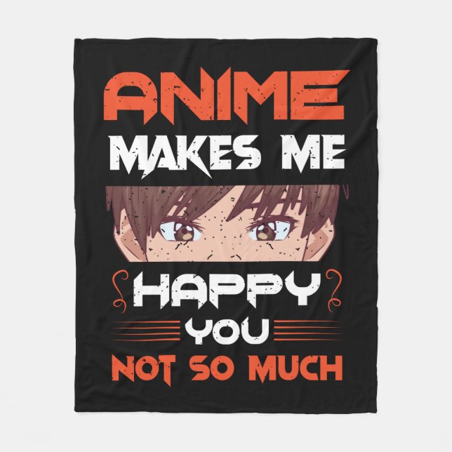Anime Makes Me Happy You Not So Much Fleecefilt (Framsidan)