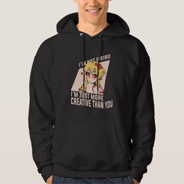 Anime Merch - I'm Not Weird I'm Just More Creative Hoodie (Framsida)