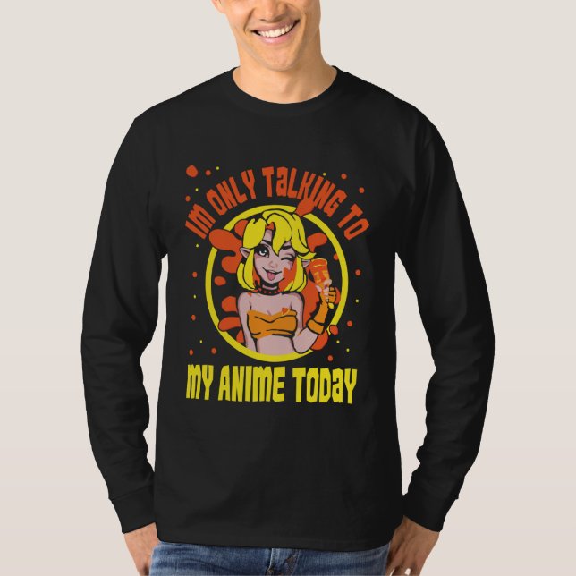 Anime Merch - Iu2019m only Talking to My Anime Tod T Shirt (Framsida)