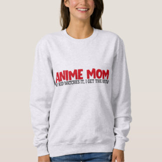 Anime Mom Sweatshirt, funny mom quote, funny shirt T