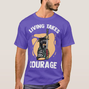 Anime Ninjas - Living take True Courage - Samurai T Shirt
