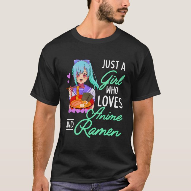 Anime och Ramen är bara en flicka som Kärlek Anime T Shirt (Framsida)