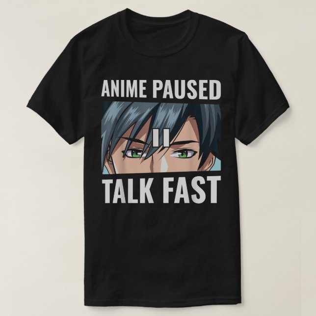 Anime Paused Talk Fast Funny Gamer Anime Älskare G T Shirt (Design framsida)
