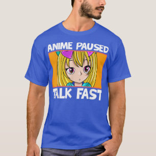 Anime Paused Talk Fast Tonåring flickor Kawaii Ani T Shirt