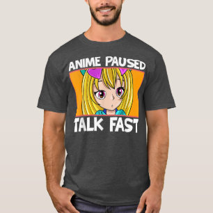 Anime Paused Talk Fast Tonåring flickor Kawaii Ani T Shirt