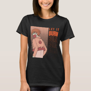 Anime T-Shirt   Låt den bränna Shirt   Anime Shirt