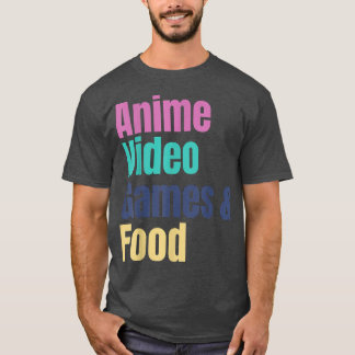 Anime Video Games & Food  T Shirt
